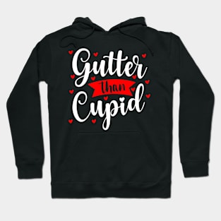 Gutter than cupid Hoodie